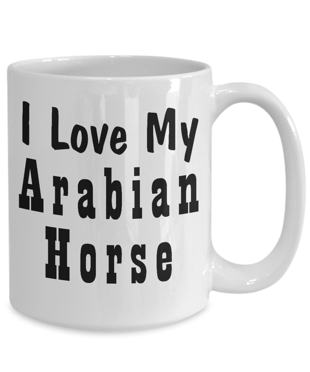 Love My Arabian Horse - 15oz Mug