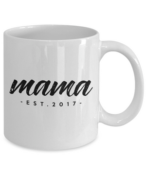 Mama, Est. 2017 - 11oz Mug