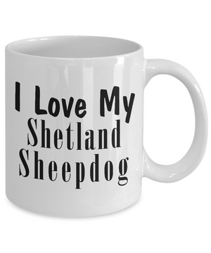 Love My Shetland Sheepdog - 11oz Mug - Unique Gifts Store