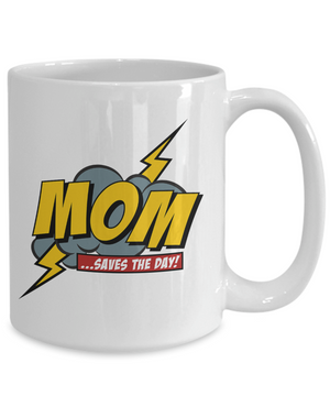 Mom Saves The Day! - 15oz Mug