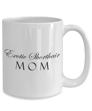 Exotic Shorthair Mom - 15oz Mug - Unique Gifts Store