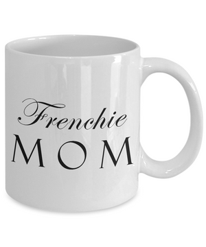 Frenchie Mom - 11oz Mug - Unique Gifts Store
