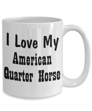 Love My American Quarter Horse - 15oz Mug