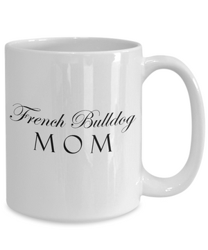 French Bulldog Mom - 15oz Mug