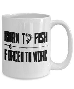 Born To Fish Forced To Work - 15oz Mug