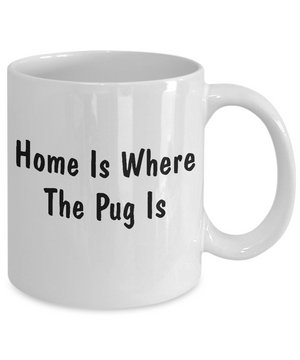 Pug's Home - 11oz Mug - Unique Gifts Store