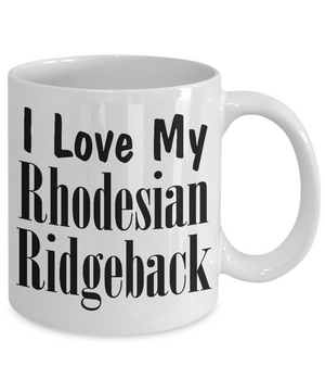 Love My Rhodesian Ridgeback - 11oz Mug
