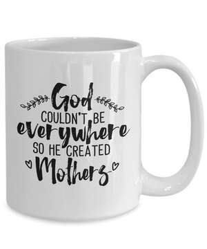 God Created Mothers - 15oz Mug