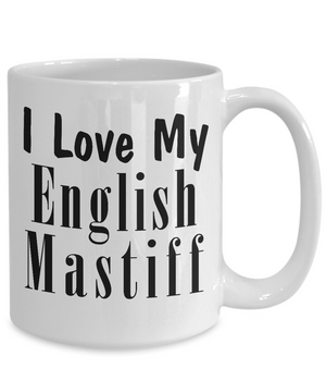 Love My English Mastiff - 15oz Mug