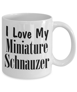 Love My Miniature Schnauzer - 11oz Mug - Unique Gifts Store