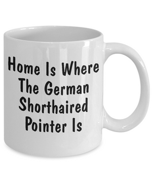 German Shorthaired Pointer's Home - 11oz Mug