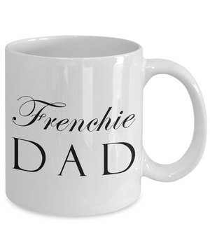 Frenchie Dad - 11oz Mug - Unique Gifts Store