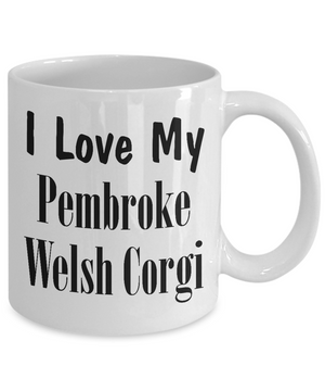 Love My Pembroke Welsh Corgi - 11oz Mug - Unique Gifts Store