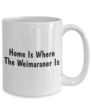 Weimaraner's Home - 15oz Mug