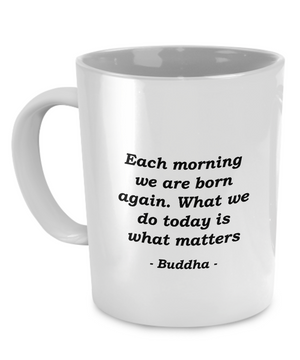 Buddha - Today - Coffee Mug - Unique Gifts Store