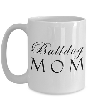 Bulldog Mom - 15oz Mug - Unique Gifts Store