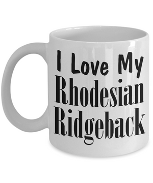 Love My Rhodesian Ridgeback - 11oz Mug