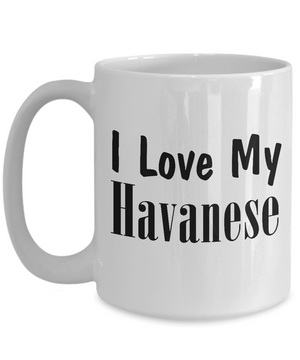 Love My Havanese - 15oz Mug
