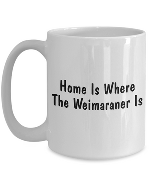 Weimaraner's Home - 15oz Mug