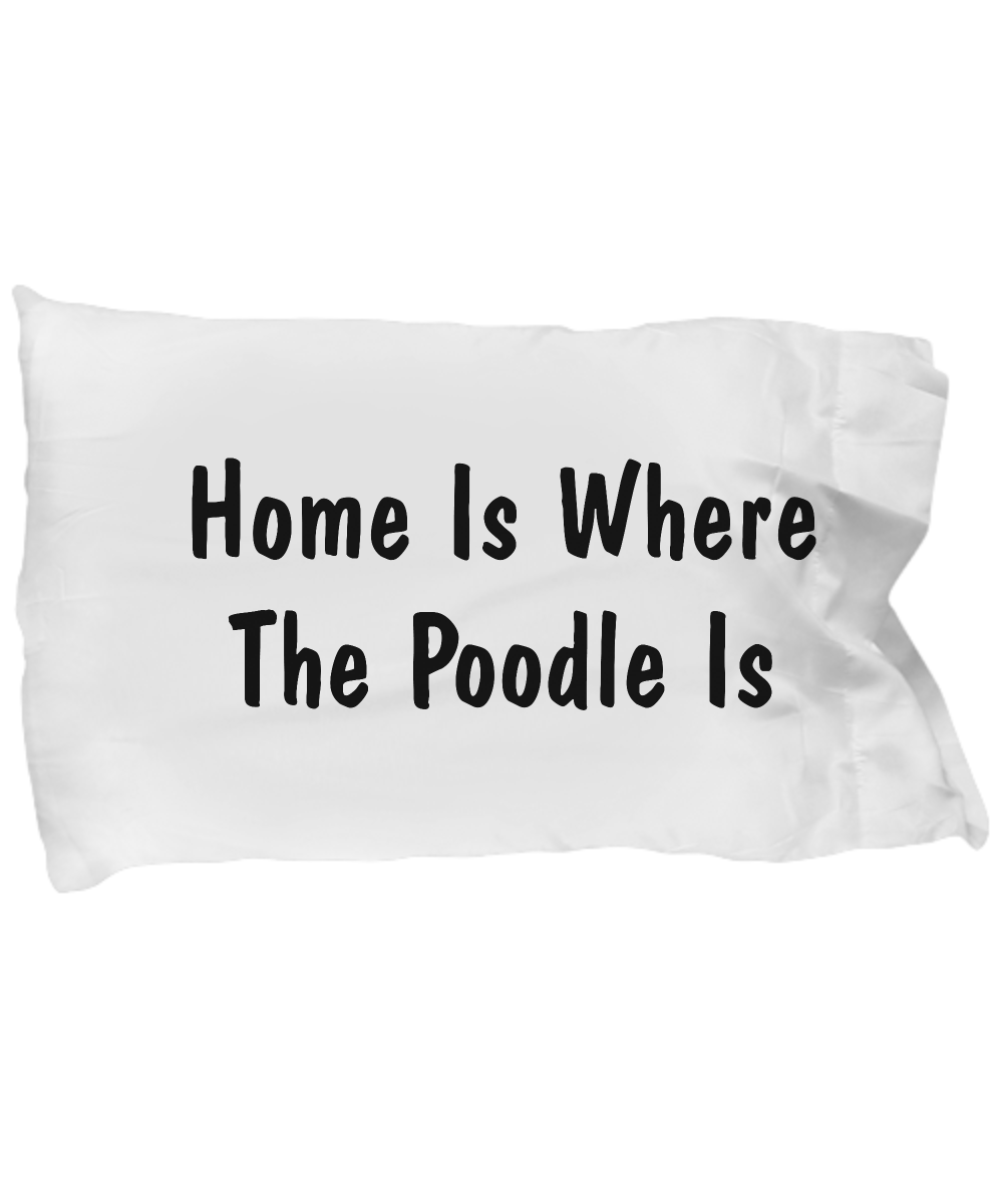 Poodle's Home - Pillow Case - Unique Gifts Store