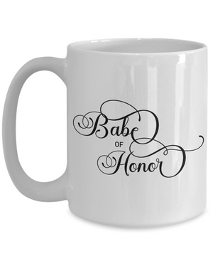 Babe of Honor - 15oz Mug