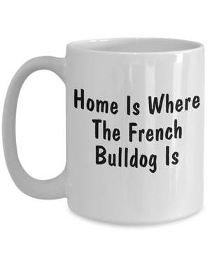 French Bulldog's Home - 15oz Mug