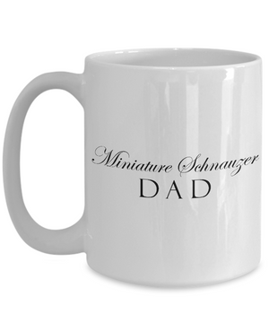 Miniature Schnauzer Dad - 15oz Mug