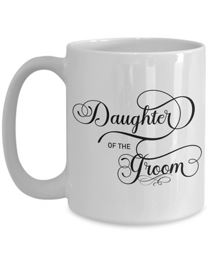 Daughter of the Groom - 15oz Mug