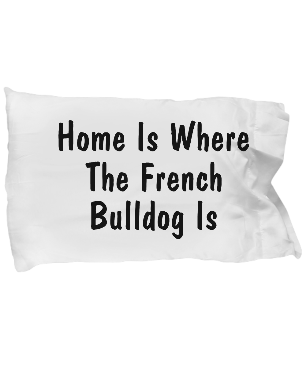 French Bulldog's Home - Pillow Case - Unique Gifts Store