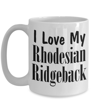 Love My Rhodesian Ridgeback - 15oz Mug