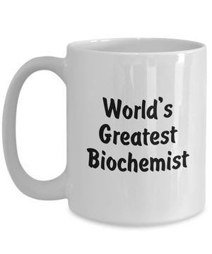 World's Greatest Biochemist - 15oz Mug