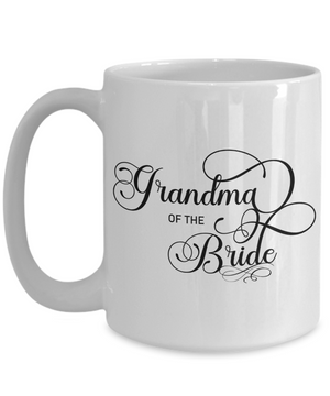 Grandma of the Bride - 15oz Mug