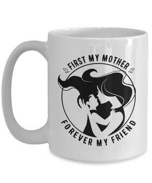 First My Mother Forever My Friend v2 - 15oz Mug