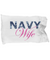Navy Wife - Pillow Case - Unique Gifts Store