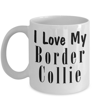 Love My Border Collie - 11oz Mug