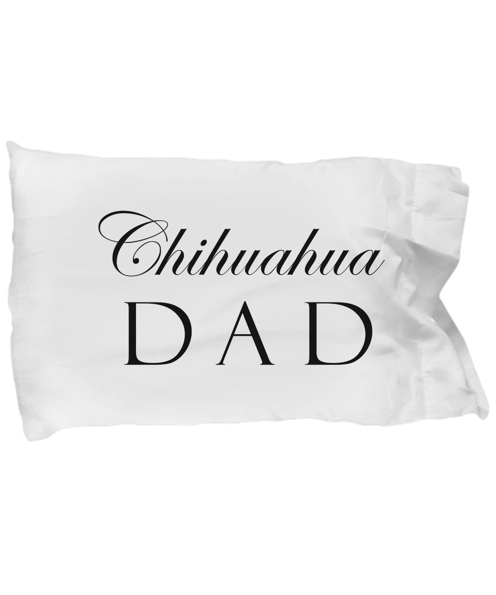 Chihuahua Dad - Pillow Case