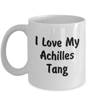 Love My Achilles Tang - 11oz Mug