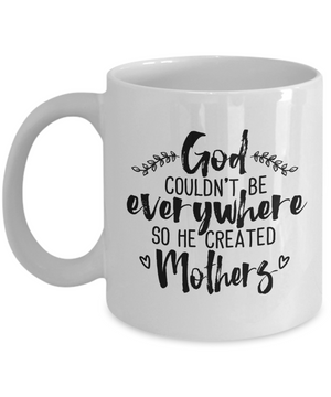 God Created Mothers - 11oz Mug