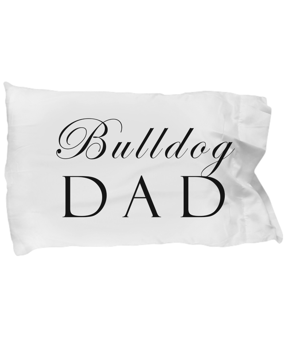 Bulldog Dad - Pillow Case - Unique Gifts Store