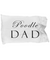 Poodle Dad - Pillow Case - Unique Gifts Store