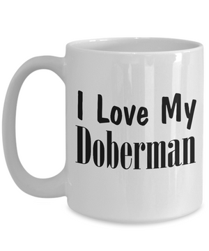 Love My Doberman - 15oz Mug