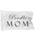 Poodle Mom - Pillow Case - Unique Gifts Store