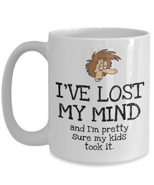 I've Lost My Mind - 15oz Mug