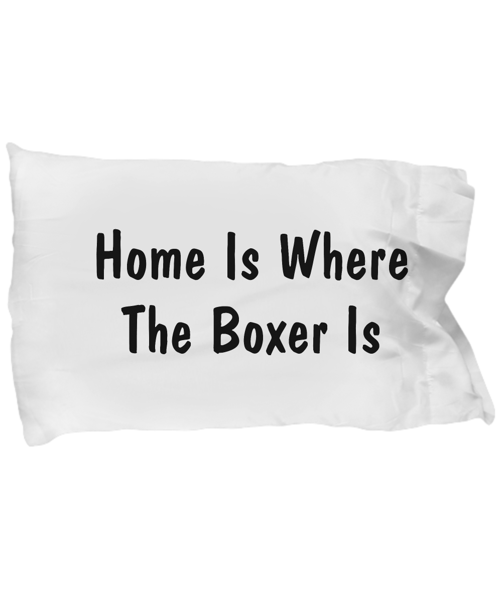 Boxer's Home - Pillow Case - Unique Gifts Store