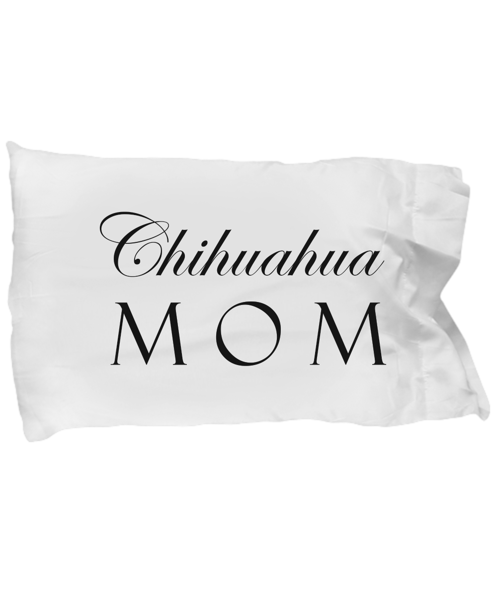 Chihuahua Mom - Pillow Case