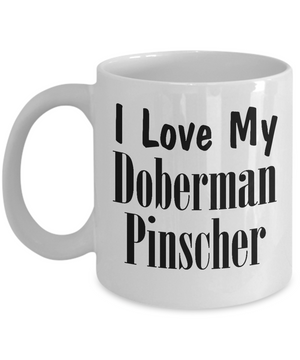 Love My Doberman Pinscher - 11oz Mug - Unique Gifts Store