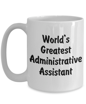 World's Greatest Administrative Assistant v2 - 15oz Mug