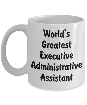 World's Greatest Executive Administrative Assistant v2 - 11oz Mug