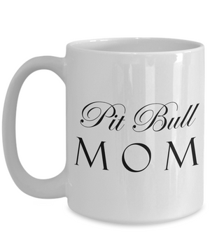 Pit Bull Mom - 15oz Mug