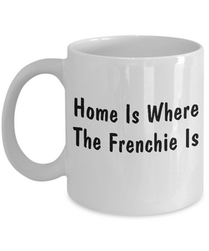 Frenchie's Home - 11oz Mug - Unique Gifts Store